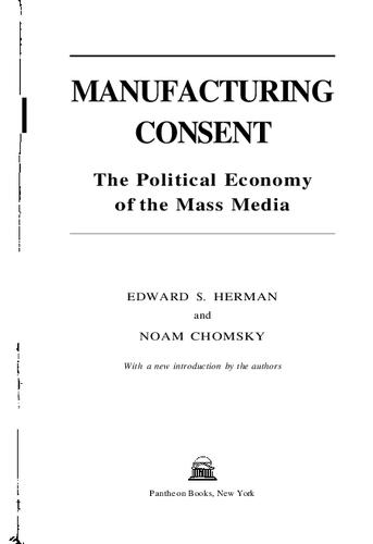 Edward S Herman Noam Chomsky Manufacturing Consent The Political Economy Of The Mass Media Pantheon Books 1988 Crypto Club Groups Crabgrass